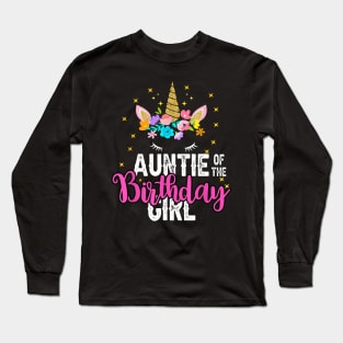 Auntie Of The Birthday Girl Floral Unicorn Birthday Long Sleeve T-Shirt